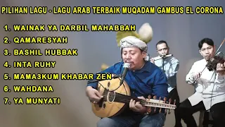 PILIHAN LAGU ARAB TERBAIK MUQADAM GAMBUS EL CORONA