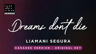 Dreams don't die - Liamani Segura (Original Key Karaoke) - Piano Instrumental Cover with Lyrics