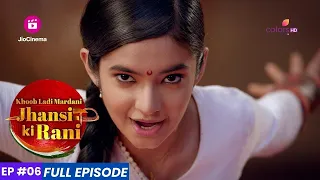 Jhansi Ki Rani | झांसी की रानी | Episode 6 | Captain Ross ने मणिकर्णिका को बंधी बनाने का दिया आदेश!