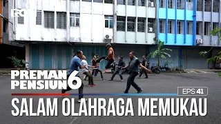 Salam Olahraga Yang Dinantikan Terjadi - PREMAN PENSIUN 6 Part (3/3)