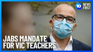 Mandatory Vaccines for Victorian Teachers | 10 News First