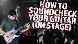 how to soundcheck your guitar (on stage)