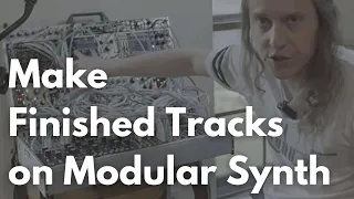 How to Produce FINISHED TRACKS on MODULAR SYNTHESIZER (w/ Step-by-Step Breakdown!!)