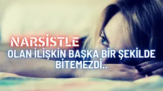 Narsistle Olan İlişkin Başka Bir Şekilde Bitemezdi..