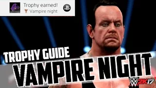 WWE 2K17 TROPHY GUIDE - VAMPIRE NIGHT (EASY)