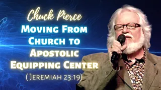 Chuck Pierce & Cindy Jacobs: Moving  From Church to Apostolic Equipping Centers (Jeremiah 23:19)