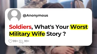 Soldiers, What's Your Worst Military Wife Story ?