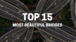 Worlds Top 15 Iconic Bridges.