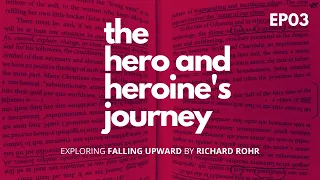 EP03: The Hero and Heroine’s Journey: Exploring "Falling Upward" by Richard Rohr