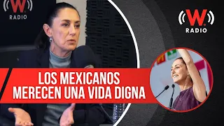 Claudia Sheinbaum, Me SIENTO ORGULLOSA de lo que HE HECHO por MÉXICO | W Radio