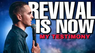 REVIVAL is now! - MY testimony and the CALL to another level!