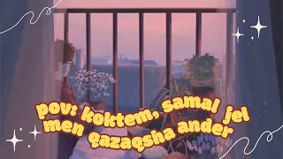 pov: kóktem, samal jel men qazaqsha ánder | qazaq afterschool chill playlist by Axi Sound