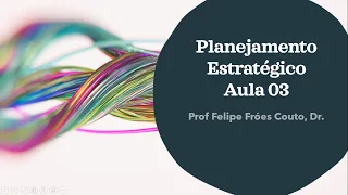 Disciplina Planejamento Estratégico - Aula 03