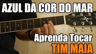 Azul da Cor do Mar - Tim Maia (aprenda tocar - aula de violão)