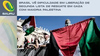 Brasil vê dificuldade em liberação de segunda lista de resgate em Gaza com maioria palestina