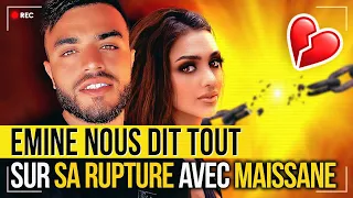 EMINE : IL DÉVOILE LES VRAIES RAISONS DE SA RUPTURE AVEC MAISSANE… 💔