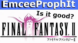 Is Final Fantasy II Actually Good? | EmceeProphIt Review