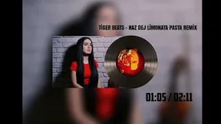 TİGER BEATS - NAZ DEJ LİMONATA PASTA REMİX