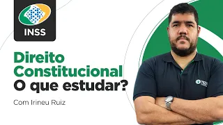 Concurso INSS 2023: Como estudar DIREITO CONSTITUCIONAL