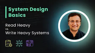 System Design Interview Questions - Read Heavy vs Write Heavy Systems