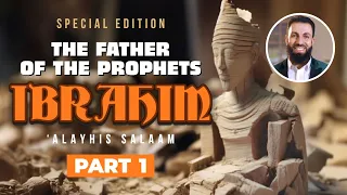 Ibrahim (AS) - Father of the Prophets - Part 1