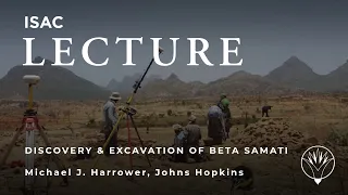 Michael J. Harrower | Finding an Ancient Town: Discovery and Excavation of Beta Samati, Ethiopia