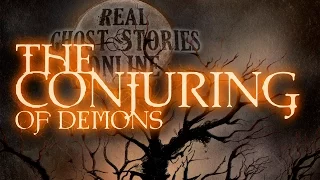 The Conjuring of A Demon | Ghost Stories, Paranormal and Supernatural