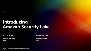 AWS re:Invent 2022 - [NEW LAUNCH!] Introducing Amazon Security Lake (SEC216)