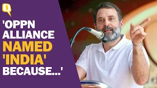 Why the Oppn Alliance was Named 'INDIA': Rahul Gandhi Explains | The Quint