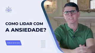 Como Lidar Com a Ansiedade?