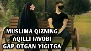 OLIFTA YIGITGA MUSLIMA QIZNI AQILLI JAVOBI