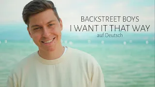 BACKSTREET BOYS - I WANT IT THAT WAY (GERMAN VERSION) auf Deutsch