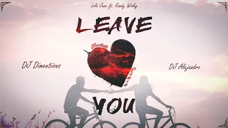 Lola Jane Ft. Randy Whisky - Leave You (Dimen5ions & DJ Alejandro Bachata Remix)