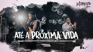 até a próxima vida Henrique e Juliano