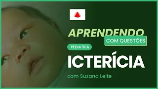 Icterícia | Aprendendo com Questões: Pediatria