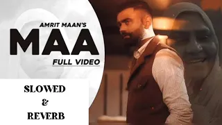 Amrit Maan : Maa (Slowed and Reverb) Desi Crew | New Punjabi Songs 2021 | Latest Punjabi Songs 2021