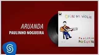 Paulinho Nogueira - Aruanda (Álbum "O Fino Do Violão") [Áudio Oficial]