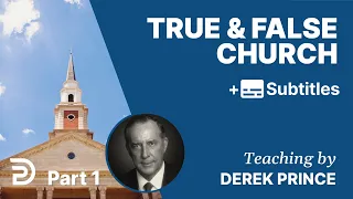 True And False Church | Part 1 | Derek Prince