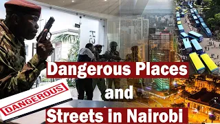 Dangerous Places and Streets in Nairobi Kenya.How Safe is Nairobi.