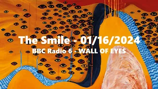 (2024/01/16) BBC Radio 6 - Wall of Eyes Interview - The Smile