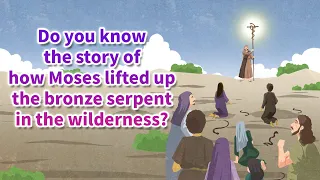 [Bible Study] Do you know the story of how Moses lifted up the bronze serpent in the wilderness?