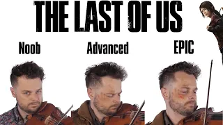 5 Levels of "The Last of Us" Theme: Noob to Epic
