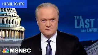 Watch The Last Word With Lawrence O’Donnell Highlights: May 16