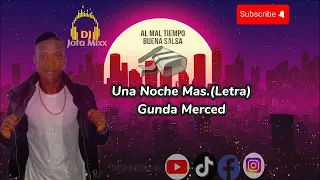 Una Noche Mas.(Letra) Gunda Merced .Dj Jota Mixx @djjotamixsalsa