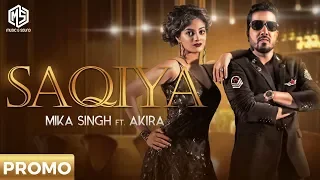 SAQIYA | Official Promo | Mika Singh | Akira | Music & Sound | Releasing On 16th July