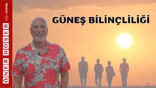 GÜNEŞ BİLİNÇLİLİĞİ - Öner DÖŞER