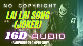 Lai lai 16D audio || Joker 16D theme song || No Copyright musix