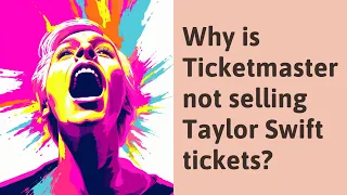 Why is Ticketmaster not selling Taylor Swift tickets?