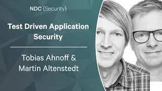 Test Driven Application Security - Tobias Ahnoff & Martin Altenstedt - NDC Security 2023