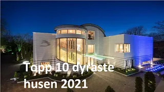 Topp 10 Dyraste husen 2021!!!